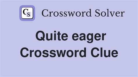 Quite eager crossword clue. Things To Know About Quite eager crossword clue. 